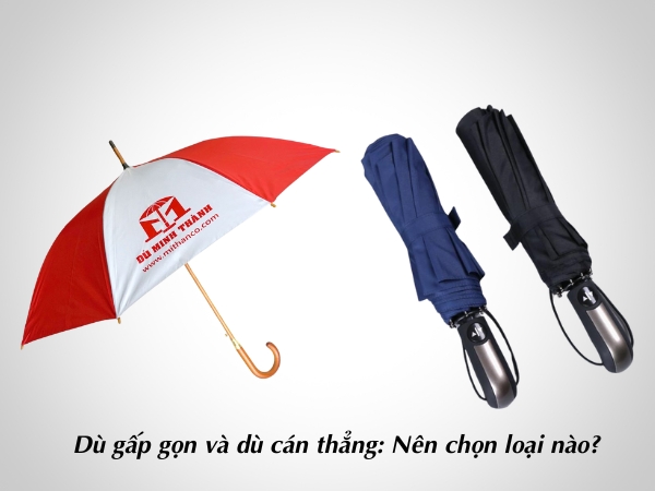 DÙ GẤP GỌN VÀ DÙ CÁN THẲNG: NÊN CHỌN LOẠI NÀO?