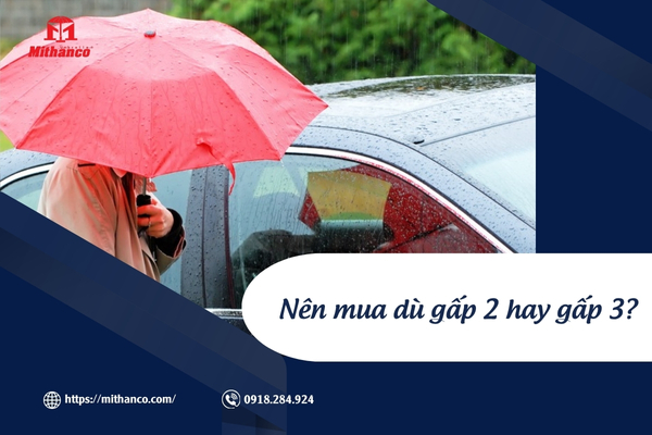 NÊN MUA Ô DÙ GẤP 2 HAY GẤP 3? BÍ QUYẾT CHỌN DÙ ĐÚNG NHU CẦU