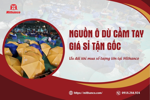 NGUỒN HÀNG Ô DÙ CẦM TAY GIÁ SỈ TẬN GỐC TẠI XƯỞNG Ô DÙ MITHANCO