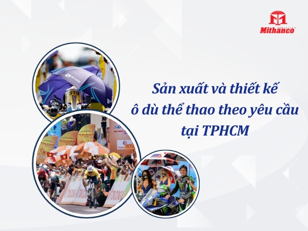 SẢN XUẤT VÀ THIẾT KẾ Ô DÙ THỂ THAO THEO YÊU CẦU TẠI TPHCM