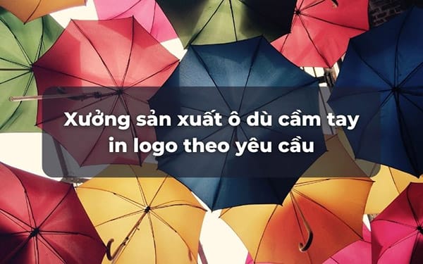 XƯỞNG SẢN XUẤT Ô DÙ CẦM TAY IN LOGO THEO YÊU CẦU, CHẤT LƯỢNG