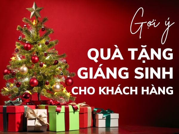 TOP 10+ QUÀ TẶNG GIÁNG SINH CHO KHÁCH HÀNG ĐỘC ĐÁO VÀ ẤN TƯỢNG